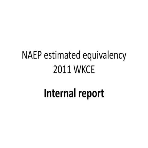 Naep estimated equivalency 2011 wkce admin ppt