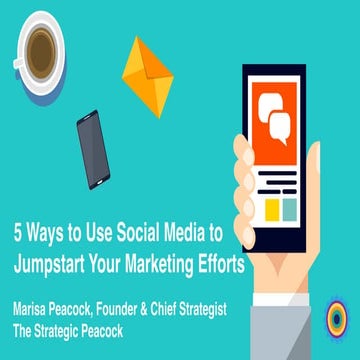 5 Ways to Use Social Media to Jumpstart Your Marketing Efforts