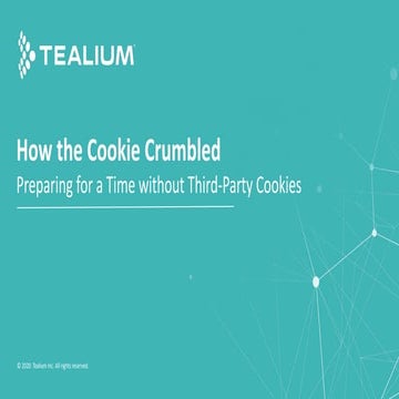 [Webinar] How the Cookie Crumbled: Preparing for a Time without Third-Party C...