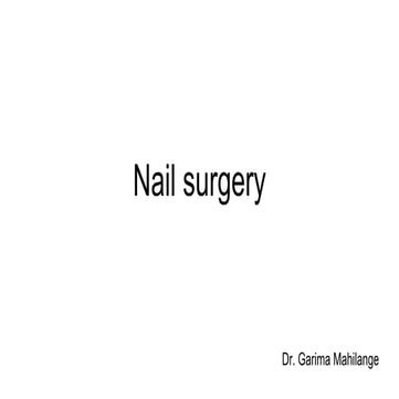 Nail surgery  in dermatology for MD students