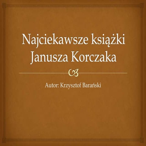 Najciekawsze książki janusza korczaka | PPT