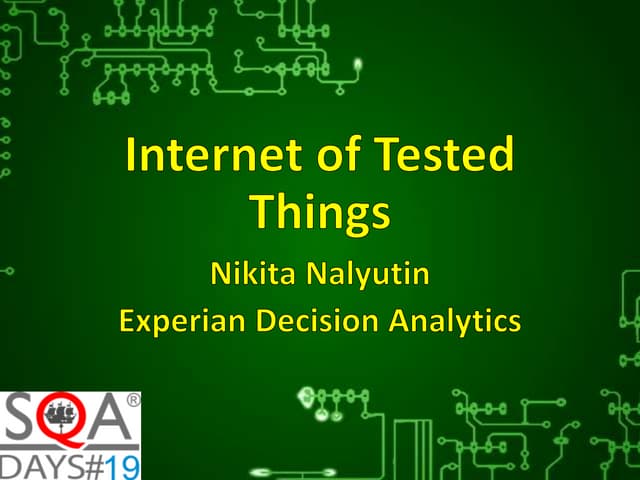 SQA Days 19. Internet of Tested Things (English slides)