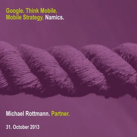 Mobile Strategy @ Google Think Mobile - Namics-Vortrag
