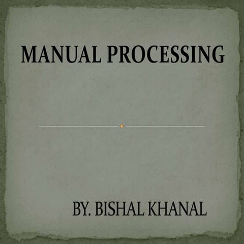 MANUAL PROCESSING