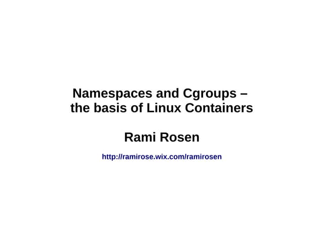 Namespaces and cgroups - the basis ...