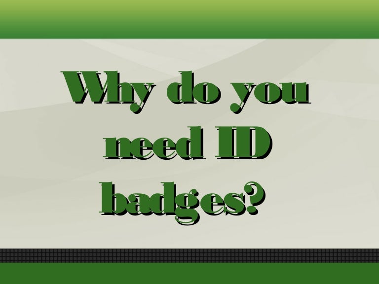 Why do you need ID badges