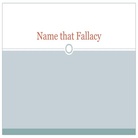 Name that fallacy | PPTX