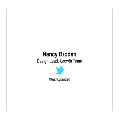 Nancy Broden, Design Lead of User Growth at Twitter