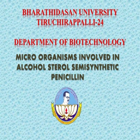 MICRO ORGANISMS INVOLVED IN ALCOHOL STEROL SEMISYNTHETIC PENICILLIN
