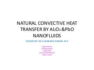 NATURAL CONVECTIVE HEAT TRANSFER BY Al2O3 &PbO NANOFLUIDS