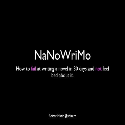 How to fail at NaNoWrimo and Not feel bad about it