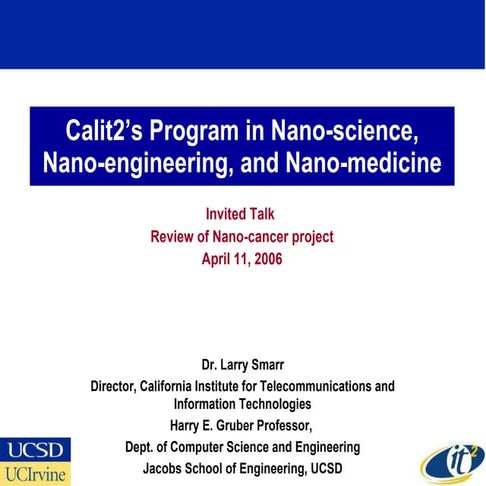 Calit2’s Program in Nano-science, Nano-engineering, and Nano-medicine