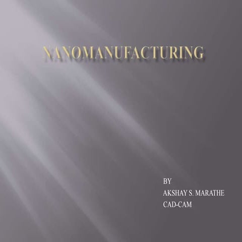 Nanomanufacturing ppt | PPTX