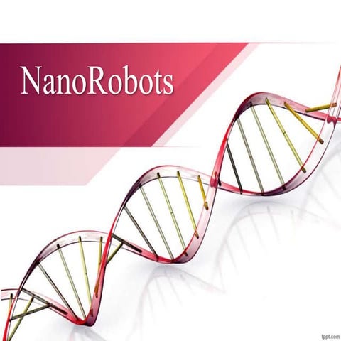 Nano robots and case study | PPTX