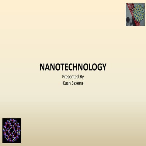 Nanotechnology by Kush Saxena