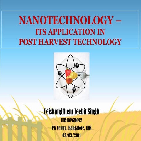 Nanotechnology and its application in postharvest technology by l. jeebit singh