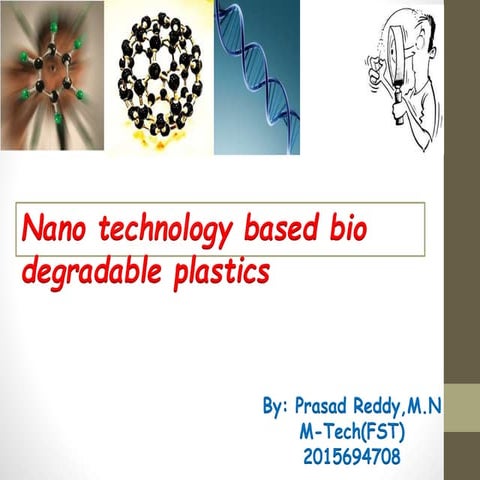 Nano technology based bio degradable plastics