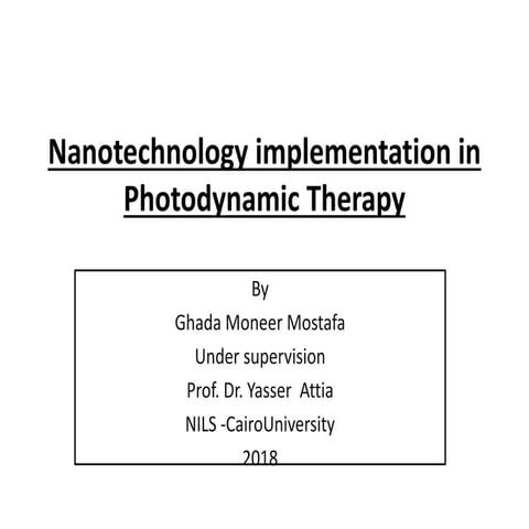 Nanotechnology implementation in photodynamic therapy ghada moneer