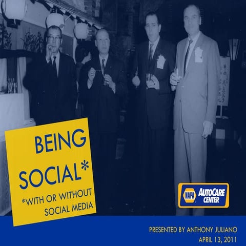 Being Social* (*With or Without Social Media)