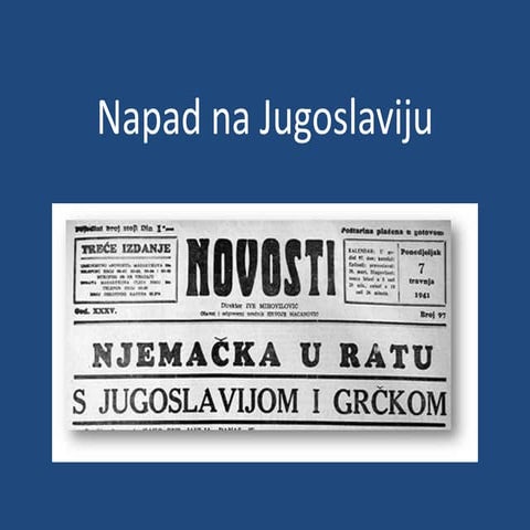 Napad na jJugoslaviju. Stvaranje NDH.