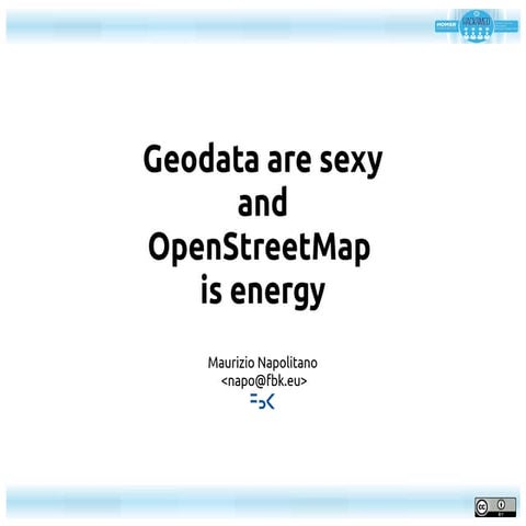 geodata are sexy and openstreetmap is energy