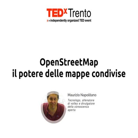 TEDxTrento: OpenStreetMap: il potere delle mappe condivise
