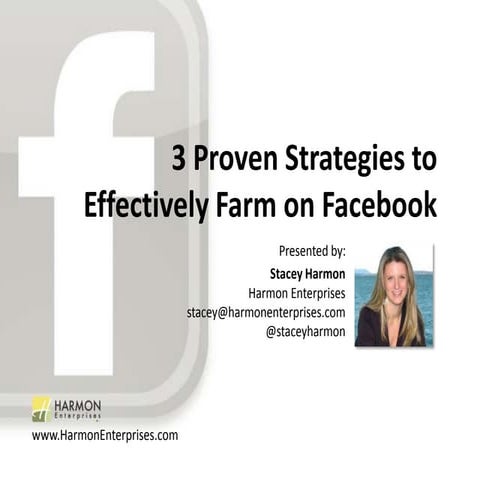 3 Proven Strategies to Effectively Farm on Facebook- NAR 2011 Presentation