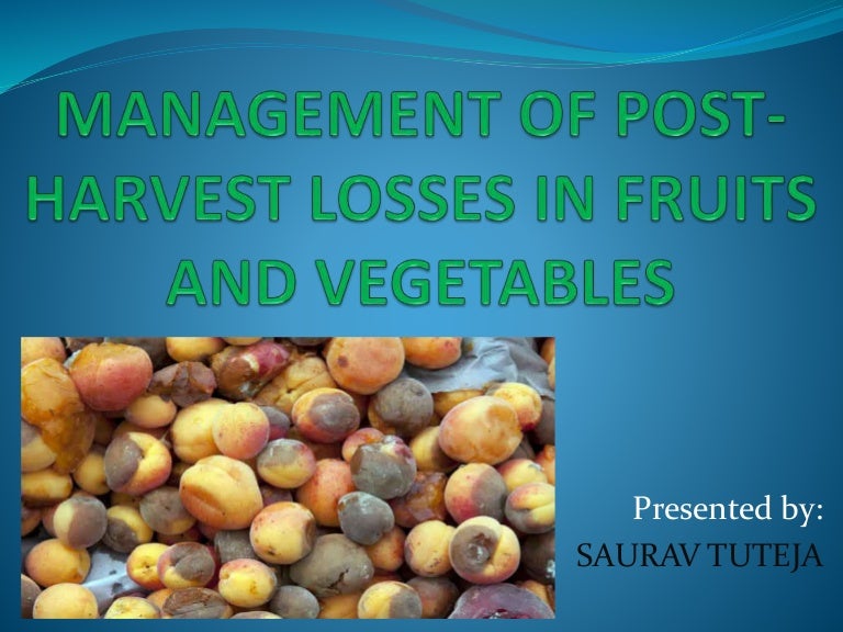 Management of PostHarvest Losses in Fruits and Vegetables