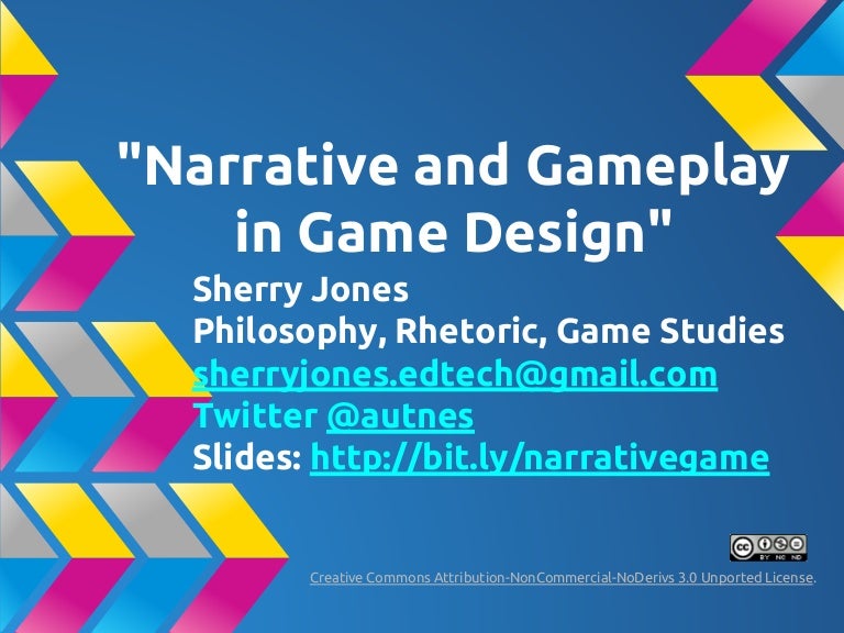 "Narrative and Gameplay in Game Design" by Sherry Jones (Apr. 4, 2013)