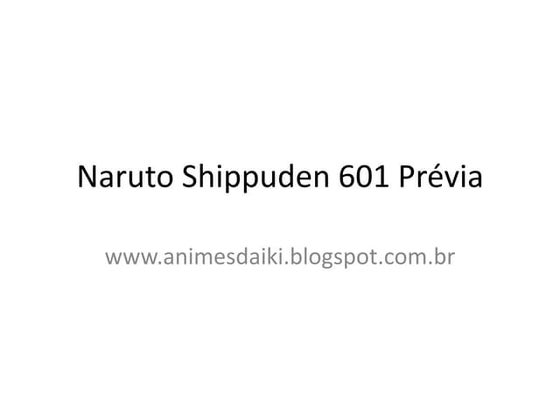 Naruto shippuden 601 prévia | PPT