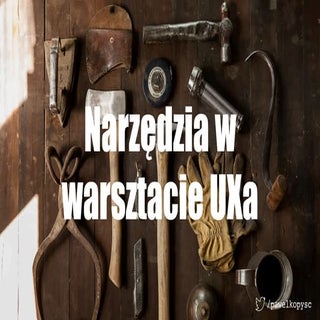 Narzędzia w warsztacie UX Designera