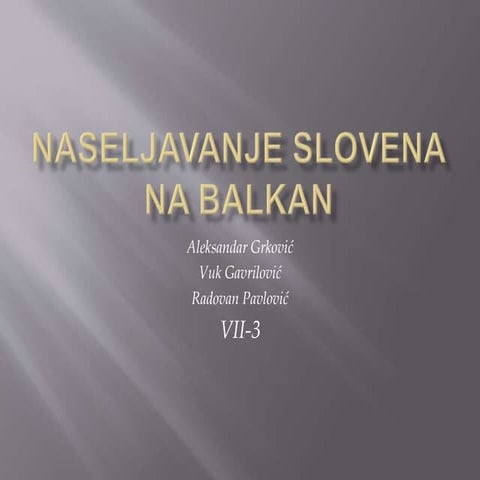 Naseljavanje slovena  vuk, raša, aca