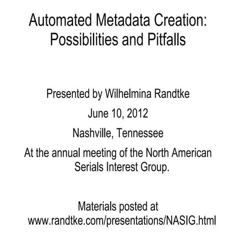 Automated metadata creation - Possibilities and pitfalls