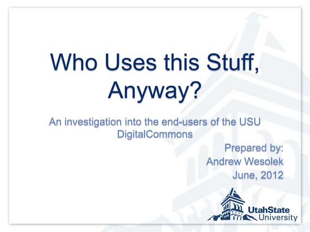 Who Uses this Stuff, Anyway? An investigation into the end-users of the USU D...