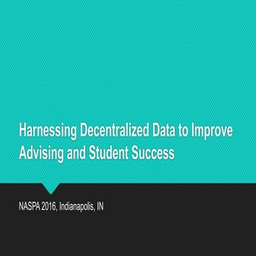 Harnessing Decentralized Data to Improve Advising and Student Success - NASPA...