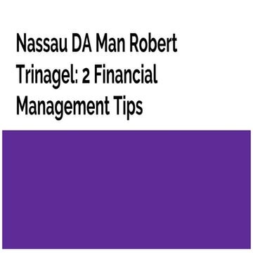 Nassau DA Man Robert Trinagel: 2 Financial Management Tips