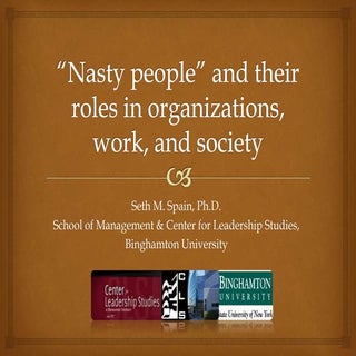 Nasty people in organizations and s...