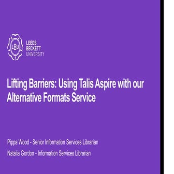 Natalia Gordon and Pippa Wood - ‘Lifting barriers - using Talis Aspire with our Alternative Formats Service.’