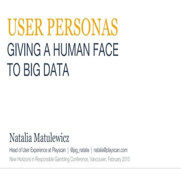 Natalia matulewicz   Creating user personas to give a human face to big data