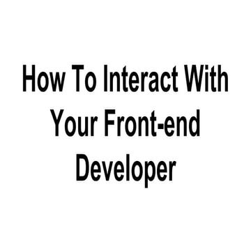 How To Interact With Your Front End Developer | PDF