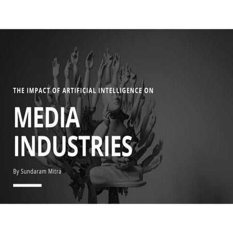 THE IMPACT OF ARTIFICIAL INTELLIGENCE ON MEDIA INDUSTRIES | PPTX