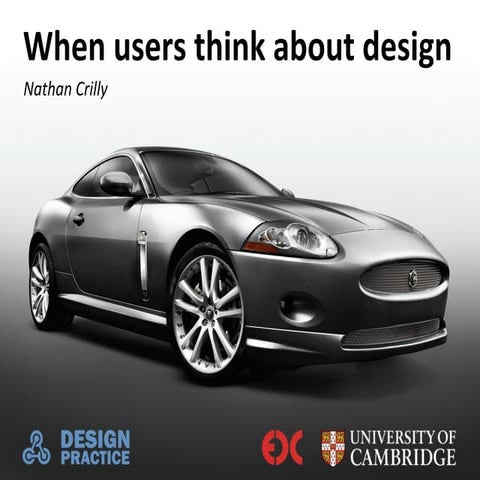 When users think about design - Nathan Crilly - HCDI seminar 19 March 2013 