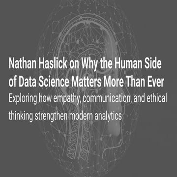 Nathan Haslick on Why the Human Side of Data Science Matters More Than ...