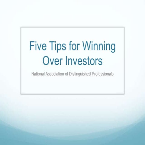Five Tips for Winning Over Investors by National Association of Distinguished Professionals 
