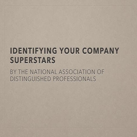 National Association of Distinguished Professionals: How to Identify Superstar Employees