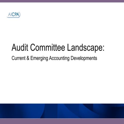 Current & Emerging Accounting Developments presented by McGladrey - AICPA Nat...