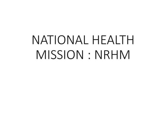 National rural health mission | PPTX | Healthcare Industry | Industries