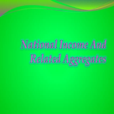 National income and  related aggregates