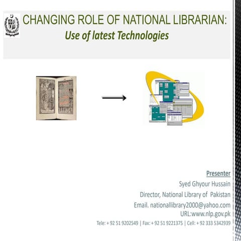 Changing Role of National Librarian: Use of latest technologies by Syed Ghyou...
