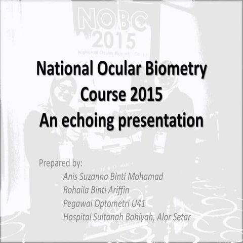 National Ocular Biometry Course (NOBC) 2015 An echoslide presentation 